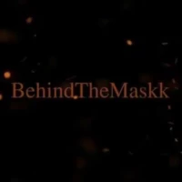 Behind The Maskk Behind The Maskk