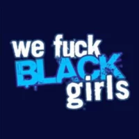 We Fuck Black Girls