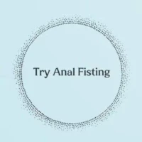 Try Anal Fisting