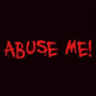 Abuse Me